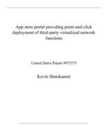 App store portal providing point-and-click deployment of third-party virtualized network functions: United States Patent 9973375 B08QXDQHQG Book Cover