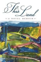 This Land: A Novel Memoir 1450222625 Book Cover