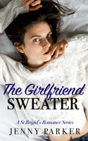 The Girlfriend Sweater: A St Brigid Romance Series Book 1 B08KH2GR9F Book Cover