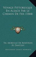 Voyage Pittoresque En Alsace Par Le Chemin De Fer (1844) 1279399015 Book Cover