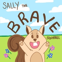 Sally The Brave Squirrel B08VVBFKVG Book Cover