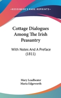 Cottage Dialogues Among The Irish Peasantry: With Notes And A Preface 1144713668 Book Cover