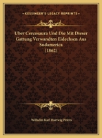 Uber Cercosaura Und Die Mit Dieser Gattung Verwandten Eidechsen Aus Sudamerica (1862) 1160282854 Book Cover