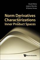 Norm Derivatives and Characterizations of Inner Product Spaces 9814287261 Book Cover