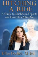 Hitching a Ride: A Guide to Earthbound Spirits and How They Affect You 1517684986 Book Cover