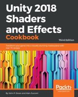 Unity 2018 Shaders and Effects Cookbook: Transform your game into a visually stunning masterpiece with over 70 recipes, 3rd Edition 1788396235 Book Cover