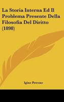 La Storia Interna Ed Il Problema Presente Della Filosofia Del Diritto (1898) 1160140812 Book Cover