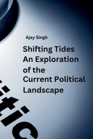 Shifting Tides: An Exploration of the Current Political Landscape. 9358683406 Book Cover