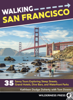 Walking San Francisco: 35 Savvy Tours Exploring Steep Streets, Grand Hotels, Dive Bars, and Waterfront Parks 0899979092 Book Cover