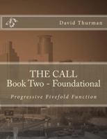 The Call Book Two - Foundational: Progressive Fivefold Function 0999049216 Book Cover