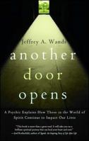 Another Door Opens: A Psychic Explains How Those in the World of Spirit Continue to Impact Our Lives 0743279646 Book Cover