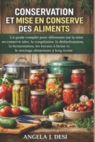 CONSERVATION ET MISE EN CONSERVE DES ALIMENTS: Un guide complet pour débutants sur la mise en conserve sûre, la congélation, la déshydratation, la ... alimentaire à long terme (French Edition) B0GNCGWC8S Book Cover