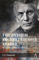 The Anthem Beckett Studies Reader: Re-viewing Samuel Beckett (Anthem Studies in Theatre and Performance, 1) 1801360464 Book Cover