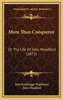 More Than Conqueror: Or The Life Of John Woodford 1120008298 Book Cover