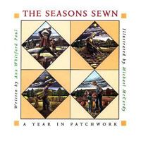The Seasons Sewn: A Year in Patchwork 0152769188 Book Cover