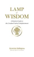 Lamp of Wisdom: A Modern Guide to the Gradual Path of Enlightenment 0989228916 Book Cover