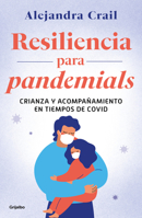 Resilencia para pandemials: Crianza y acompañamiento en tiempos de covid / Resil ience for Pandemials: Upbringing and Behavior in Times of COVID (Spanish Edition) 6073801823 Book Cover