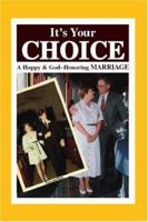 It's your Choice: A Happy & God-Honoring Marriage 1412201403 Book Cover