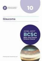 2016-2017 Basic and Clinical Science Course (BCSC), Section 10: Glaucoma 1615257373 Book Cover