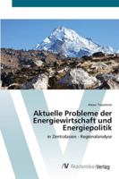 Aktuelle Probleme der Energiewirtschaft und Energiepolitik: in Zentralasien - Regionalanalyse 3639441516 Book Cover