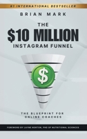 $10 Million Instagram Funnel: The Blueprint for Online Coaches 1069445614 Book Cover