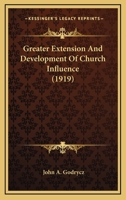 Greater Extension and Development of Church Influence 0530527707 Book Cover