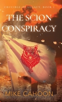 The Scion Conspiracy: Crucible of Legacy, Book I B0FLMZKYN7 Book Cover