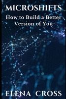 MICROSHIFTS: HOW TO BUILD A BETTER VERSION OF YOU B0HDMTK866 Book Cover