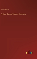 A Class-Book of Modern Chemistry 3368804189 Book Cover