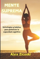 Mente Suprema: Estrategias y hábitos para potenciar la capacidad cognitiva (Spanish Edition) B0C87SSX1V Book Cover