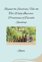 Beyond the Elasticity: How the Tax Wedge Improves Predictions of Durable Spending 3384283112 Book Cover