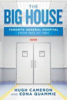 The Big House: Toronto General Hospital from 1972 to 1984 1796060755 Book Cover