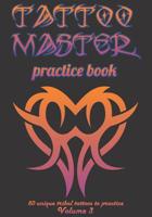 Tattoo Master practice book - 50 unique tribal tattoos to practice: 7" x 10"(17.78 x 25.4 cm) size pages with 3 dots per inch to practice with real ... drawing album for adults tattoo artists 1726368874 Book Cover