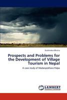 Prospects and Problems for the Development of Village Tourism in Nepal: A case study of Madanpokhara Palpa 3846559121 Book Cover