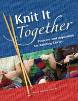 Knit it Together: Patterns and Inspiration for Knitting Circles 0760330735 Book Cover