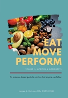 Eat Move Perform: Volume 1 - Nutrition & Supplements 1838135707 Book Cover