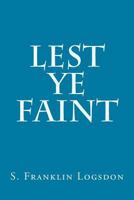 Lest ye faint B0007J7A5M Book Cover