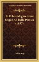De Rebus Megarensium Usque Ad Bella Persica (1857) 1160409943 Book Cover