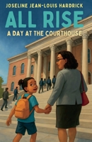 All Rise A Day at the Courthouse B0F8D7R1YK Book Cover