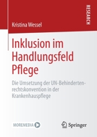 Inklusion im Handlungsfeld Pflege: Die Umsetzung der UN-Behindertenrechtskonvention in der Krankenhauspflege 3658340207 Book Cover
