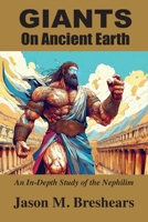 Giants on Ancient Earth: An In-Depth Study of the Nephilim 1585091588 Book Cover