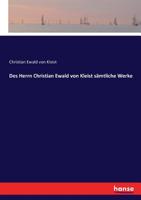 Des Herrn Christian Ewald von Kleist s�mtliche Werke 3743420155 Book Cover