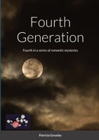 Fourth Generation: Fourth in a series of romantic mysteries 1300156325 Book Cover