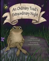 An Ordinary Toad's Extraordinary Night 0989008800 Book Cover