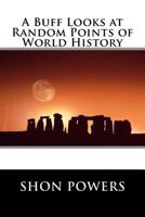 A Buff Looks at Random Points of World History 1500616141 Book Cover