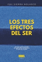 Los Tres Efectos del Ser: ¡El que Quiere Puede! ¡El que Busca Encuentra! y ¡El que Da Recibe! B0CV8R25QL Book Cover