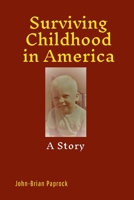 Surviving Childhood in America: A Story 1300886838 Book Cover