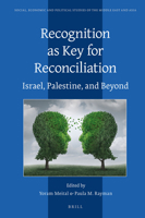 Recognition as Key for Reconciliation: Israel, Palestine, and Beyond 9004345612 Book Cover