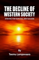 The Decline of Western Society: Striving for Survival and Success 9529478526 Book Cover