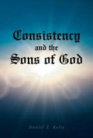 Consistency and the Sons of God 1644583801 Book Cover